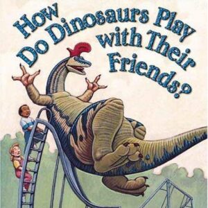 How Do Dinosaurs Play with Their Friends