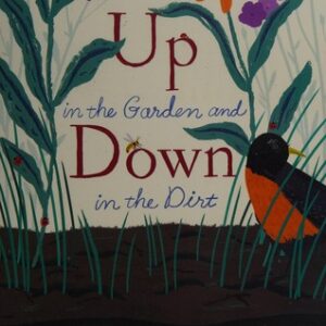 Up in the Garden and Down in the Dirt 
